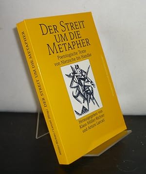 Seller image for Der Streit um die Metapher. Poetologische Texte von Nietzsche bis Handke. Mit kommentierenden Studien. [Herausgegeben von Klaus Mller-Richter und Arturo Larcati]. for sale by Antiquariat Kretzer
