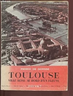 Imagen del vendedor de TOULOUSE : VILLE ROSE AUTOUR D'UN FLEUVE a la venta por Le-Livre