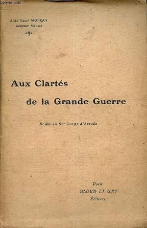 Seller image for AUX CLARTES DE LA GRADNDE GUERRE - DEDIE AU 9e CORPS D'ARMEE. for sale by Le-Livre