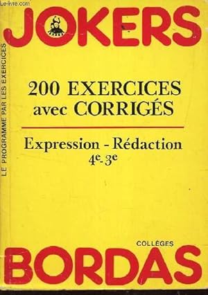 Seller image for JOKERS - 200 EXERCICES AVEC CORRIGES - EXPRESSION - REDACTION 4e -3e . / LE PROGRAMME APR LES EXERCICES - COLLEGES. for sale by Le-Livre