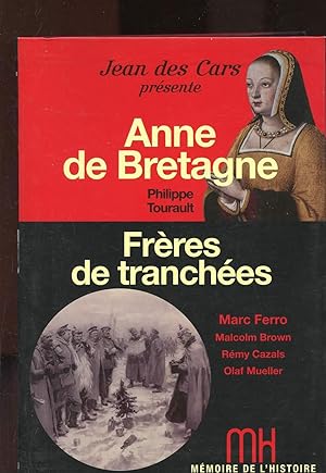 Bild des Verkufers fr ANNE DE BRETAGNE / FRERES DE TRANCHEES - 2 OUVRAGES EN 1 VOLUME / COLLECTION "MEMOIRE DE L'HISTOIRE" zum Verkauf von Le-Livre