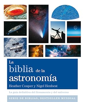 LA BIBLIA DE LA ASTRONOMÍA La guia definitiva del firmamento y del universo