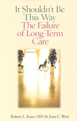 Seller image for It Shouldn't Be This Way: The Failure of Long-Term Care (Paperback or Softback) for sale by BargainBookStores