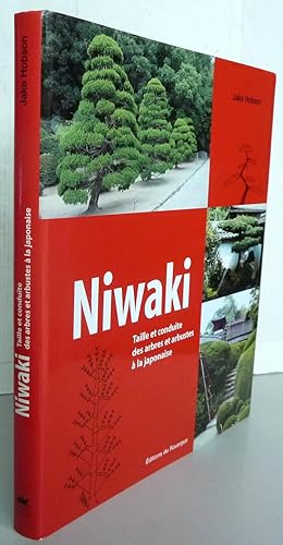 Niwaki : Taille et conduite des arbres et arbustes à la japonaise