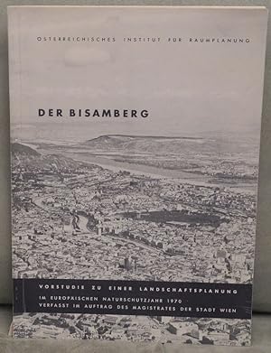 Der BISAMBERG. Vorstudie zu einer Landschaftsplanung (im europäischen Naturschutzjahr 1970). Verf...