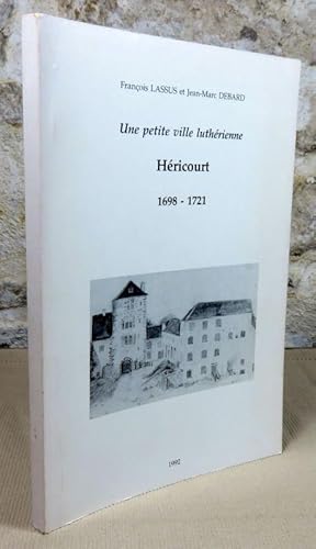 Seller image for Une petite ville luthrienne. Hricourt 1698 - 1721. for sale by Latulu