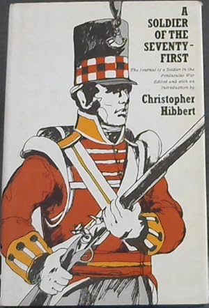 A Soldier of the Seventy-First: The Journal of a Soldier of the Highland Light Infantry 1806 - 1815