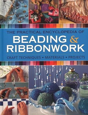 Image du vendeur pour Practical Encyclopedia of Beading & Ribbonwork : Craft Techniques - Materials - Projects mis en vente par GreatBookPrices