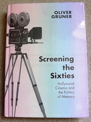 Screening the Sixties: Hollywood Cinema and the Politics of Memory