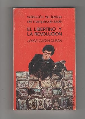 Imagen del vendedor de El libertino y la revolucin. (Textos escogidos del Marqus de Sade). a la venta por Librera El Crabo