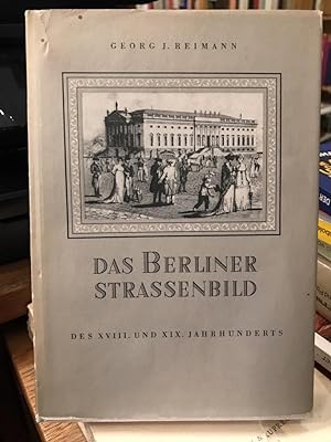 Das Berliner Strassenbild des XVIII. und XIX. Jahrhunderts. (= Berlin in der Kunst ; Bd. 2).