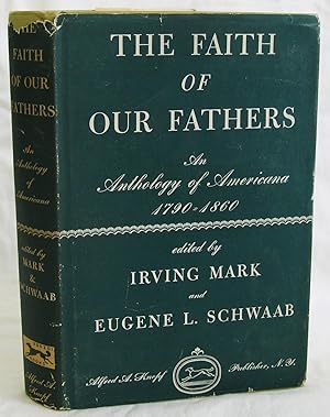 Seller image for The Faith of Our Fathers - An Anthology Expressing the Aspirations of the American Common Man 1790 - 1860. for sale by The BookChase