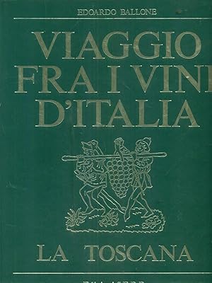 Immagine del venditore per Viaggio fra i vini d'italia. La Toscana venduto da Librodifaccia