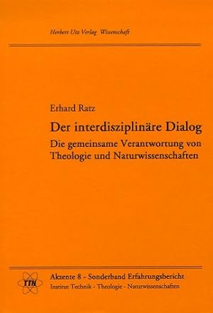 Der interdisziplinäre Dialog : die gemeinsame Verantwortung von Theologie und Naturwissenschaften...
