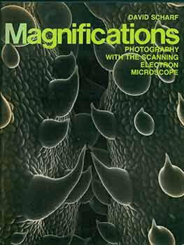 Magnifications: Photography With the Scanning Electron Microscope. (Signed by author).