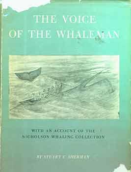 The Voice of a Whaleman: With an Account of The Nicholson Whaling Collection. Inscribed by author.