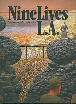 Seller image for Nine Lives: Visionary Artists from L.A.(Accompanies The Exhibition Nine Lives: Visionary Artists from L.A., organized and presented at the Hammer Museum, Los Angeles, Mar. 8-May 31, 2009). for sale by Wittenborn Art Books