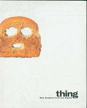Seller image for Thing: New Sculpture from Los Angeles (February 6 - June 5, 2005). for sale by Wittenborn Art Books