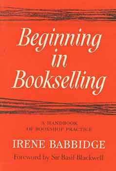 Seller image for Beginning in Bookselling: A Handbook of Bookshop Practice. for sale by Wittenborn Art Books