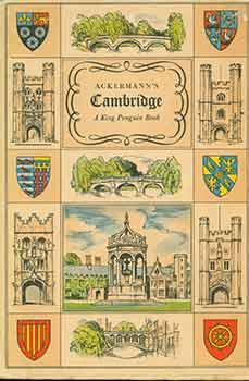 Image du vendeur pour Ackermann's Cambridge; A History of The University of Cambridge, Its Colleges, Halls and Public Buildings 1815. mis en vente par Wittenborn Art Books