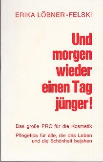 Seller image for Und morgen wieder einen Tag jnger! Das groe PRO fr die Kosmetik. for sale by Buchversand Joachim Neumann