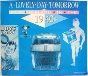 Immagine del venditore per A Lovely Day Tomorrow: New Zealand in the 1940s venduto da Ariel Books IOBA