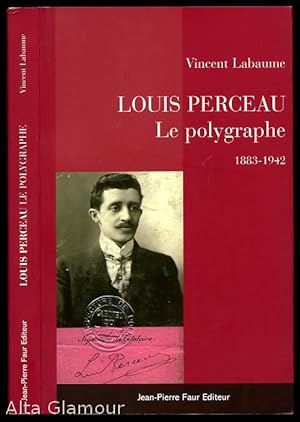 Image du vendeur pour LOUIS PERCEAU: Le Polygraphe 1883-1942 mis en vente par Alta-Glamour Inc.