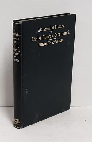 Imagen del vendedor de A Centennial History of Christ Church, Cincinnati, 1817-1917 a la venta por Queen City Books