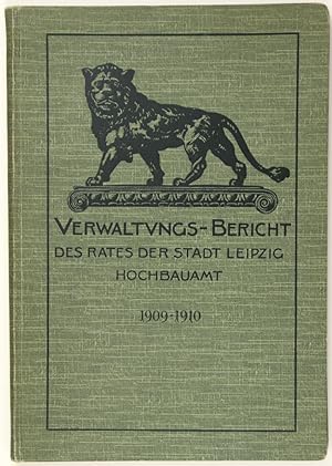 Verwaltungsbericht der Stadt Leipzig Hochbauamt 1909 und 1910.