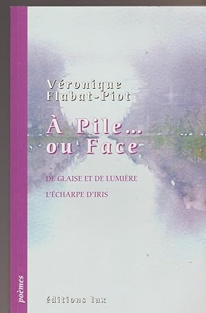 A Pile Ou Face Les Sentes D'esperance, De Glaise Et De Lumiere , L'echarpe D'iris
