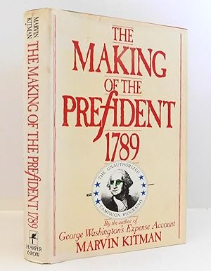 Seller image for The Making of the President, 1789: The Unauthorized Campaign Biography for sale by The Parnassus BookShop