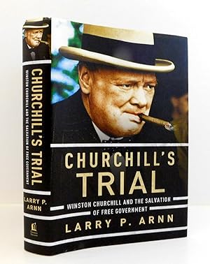 Churchill's Trial: Winston Churchill and the Salvation of Free Government