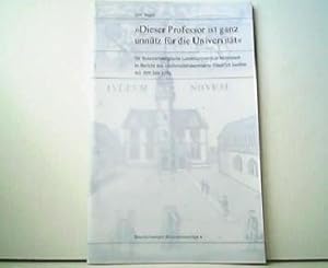 Bild des Verkufers fr Dieser Professor ist ganz unntz fr die Universitt. Die braunschweigische Landesuniversitt Helmstedt im Bericht des "Universittsbereisers" Friedrich Gedike aus dem Jahr 1789. Braunschweiger Museumsvortrge 4. zum Verkauf von Antiquariat Kirchheim