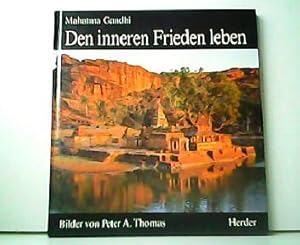 Den inneren Frieden leben. Bilder von Peter A. Thomas. Aus der Reihe: Die Meditations-Bücher.