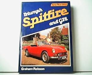 Triumph Spitfire and GT6. Spitfire 1, 2, 3, IV, 1500; GT6 1, 2, 3. Osprey Classic Library.