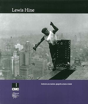 Seller image for Lewis Hine. Costruire una Nazione: Geografia Umana e Ideale. for sale by Libro Co. Italia Srl
