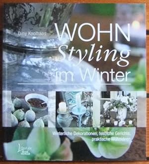 Wohn-Styling im Winter : [winterliche Dekorationen, festliche Gerichte, praktische Wohnideen]. [D...