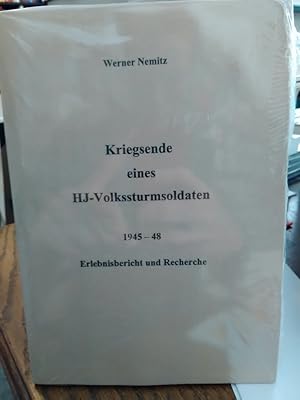 Bild des Verkufers fr Kriegsende eines HJ-Volkssturmsoldaten 1945 - 48. Erlebnisbericht und Recherche. zum Verkauf von Antiquariat Thomas Nonnenmacher