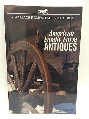 American Family Farm Antiques: A Wallace-Homestead Price Guide