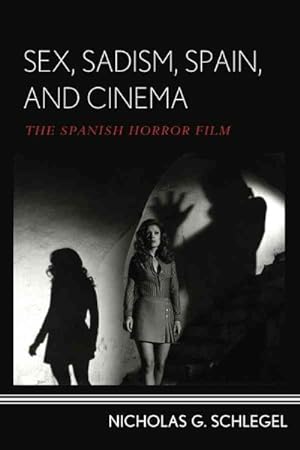 Seller image for Sex, Sadism, Spain, and Cinema : The Spanish Horror Film for sale by GreatBookPrices