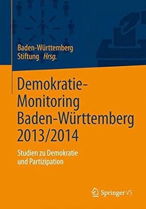 Demokratie-Monitoring Baden-Württemberg 2013. 2014: Studien zu Demokratie und Partizipation / Bad...