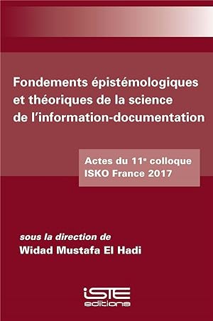 fondements épistémologiques et théoriques de la science de l'information-documentation ; actes du...