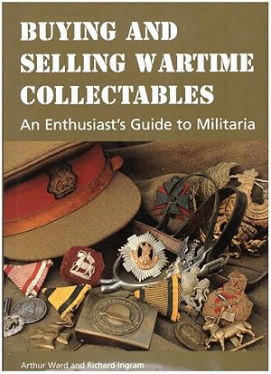 Seller image for BUYING AND SELLING WARTIME COLLECTABLES; An Enthusiast's Guide to Militaria for sale by High-Lonesome Books