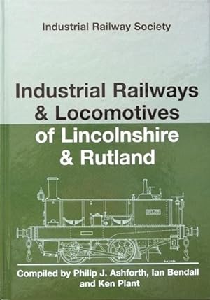 INDUSTRIAL RAILWAYS & LOCOMOTIVES OF LINCOLNSHIRE & RUTLAND