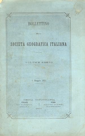 Bollettino della Società Geografica Italiana. Volume sesto. 1 maggio 1871.