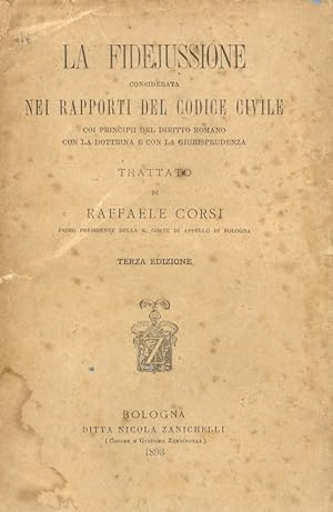 Bild des Verkufers fr La fidejussione considerata nei rapporti del codice civile coi principii del diritto romano con la dottrina e con la giurisprudenza. Trattato di Raffaele Corsi. Terza edizione. zum Verkauf von Libreria Oreste Gozzini snc