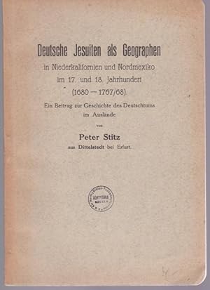 Bild des Verkufers fr Deutsche Jesuiten als Geographen in Niederkalifornien und Nordmexiko im 17. und 18. Jahrhundert (1680-1767/68). Ein Beitrag zur Geschichte des Deutschtums im Auslande zum Verkauf von Graphem. Kunst- und Buchantiquariat