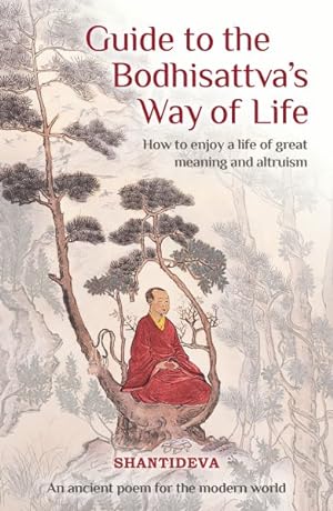 Immagine del venditore per Guide to the Bodhisattva's Way of Life : How to Enjoy a Life of Great Meaning and Altruism venduto da GreatBookPrices