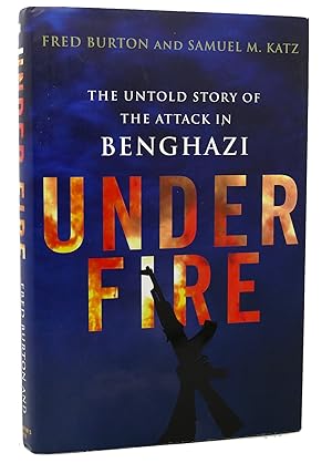 Imagen del vendedor de UNDER FIRE The Untold Story of the Attack in Benghazi a la venta por Rare Book Cellar