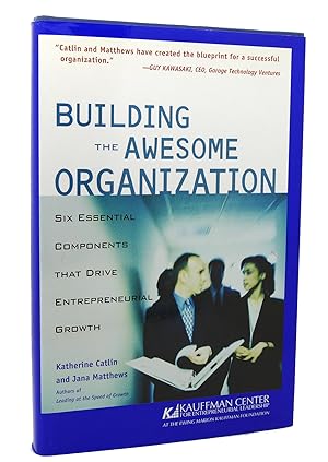 Imagen del vendedor de BUILDING THE AWESOME ORGANIZATION Six Essential Components that Drive Entrepreneurial Growth a la venta por Rare Book Cellar